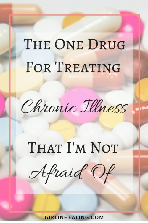 The One Drug for Treating Chronic Illness That I’m Not Afraid Of