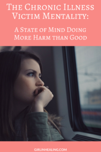 The Chronic Illness Victim Mentality: A State of Mind Doing More Harm than Good