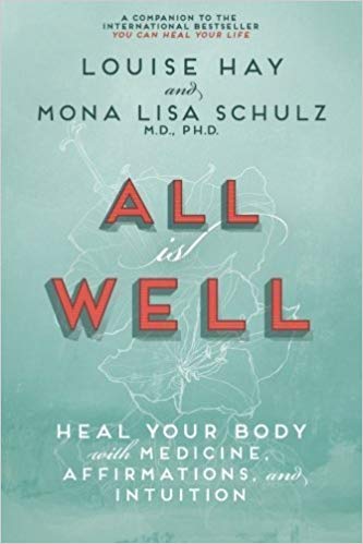 All is Well by Louise Hay and Mona Lisa Schulz