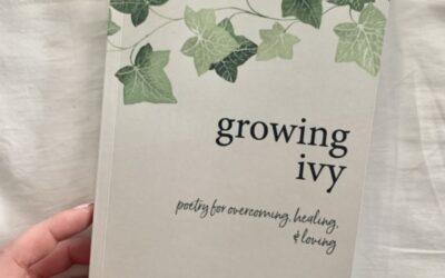 Growing Ivy: Poetry for Chronic Illness, Healing, and Opening Up To Love