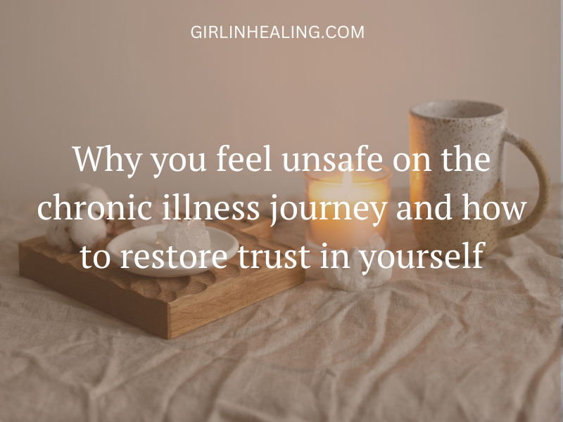 Why you feel unsafe on the chronic illness journey and how to restore trust in yourself